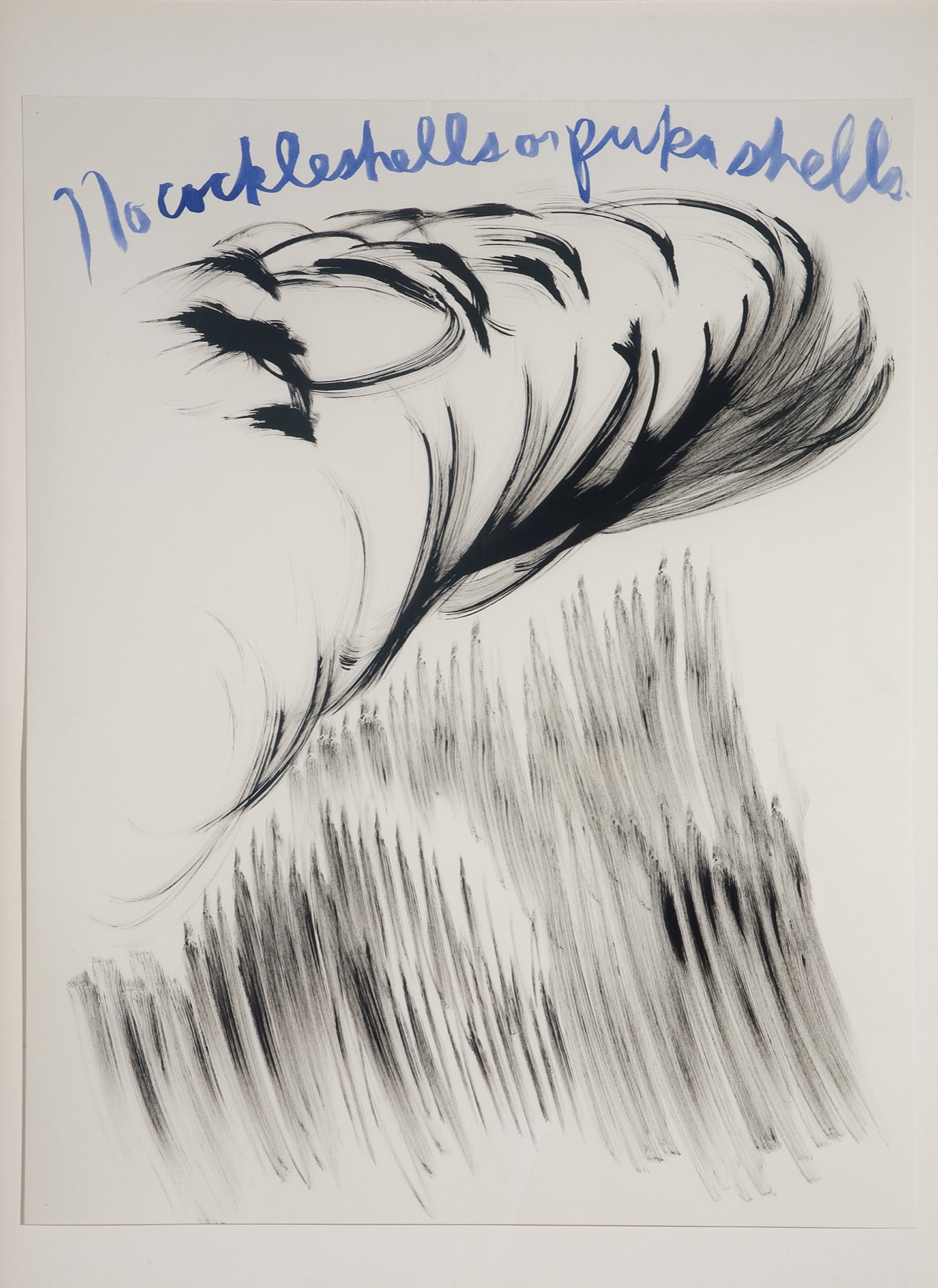 Raymond Pettibon, Untitled (No cockleshells or pukashells), 2003 Raymond Pettibon, Untitled (No cockleshells or pukashells), 2003