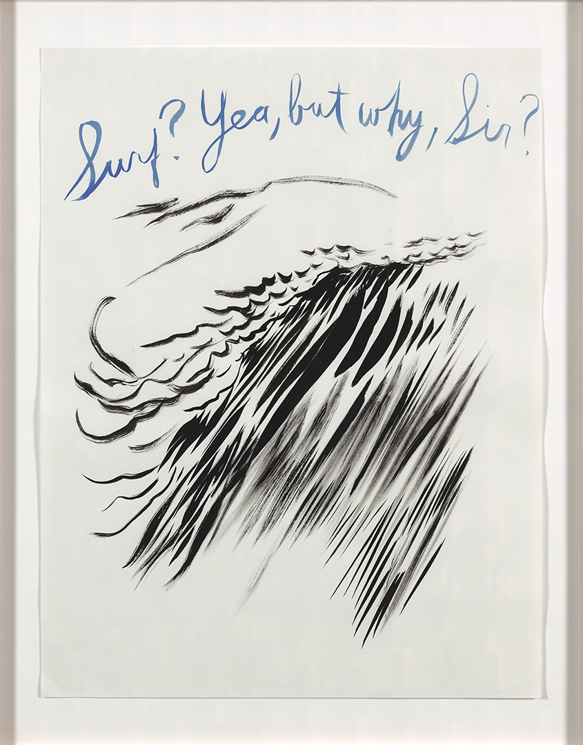 Raymond Pettibon, Untitled (Surf? Yea, but why sir?), 2003 Raymond Pettibon, Untitled (Surf? Yea, but why sir?), 2003
